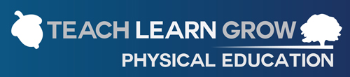 Teach Learn Grow - Physical Education